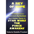 A Rey of Hope: Feminism, Symbolism and Hidden Gems in Star Wars: The Force Awakens