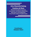Life of Henriette Sontag, Countess de Rossi.: with Interesting Sketches by Scudo, Hector Berlioz, Louis Boerne, Adolphe Adam, Marie Aycard, Julie de M