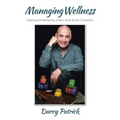 Managing Wellness: Creating and Maintaining a Mind, Body & Soul Connection