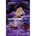Queer China: Lesbian and Gay Literature and Visual Culture Under Postsocialism