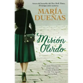 Mision Olvido (the Heart Has Its Reasons Spanish Edition): Una Novela