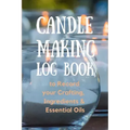 Candle Making Log Book to Record your Crafting, Ingredients & Essential Oils