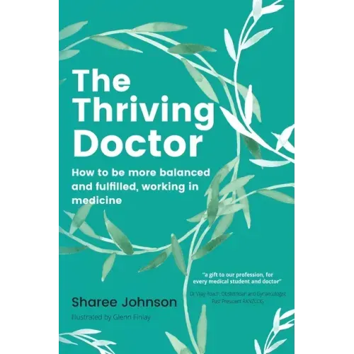 The Thriving Doctor: How to be more balanced and fulfilled, working in medicine