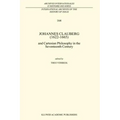 Johannes Clauberg (1622-1665): And Cartesian Philosophy in the Seventeenth Century