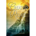 Created to Relate: Insights Into Our Design and Purpose