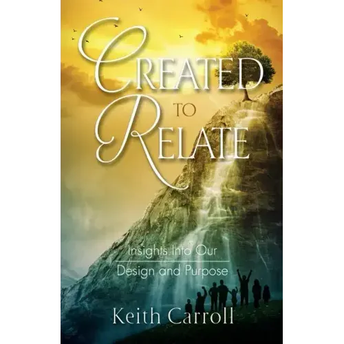 Created to Relate: Insights Into Our Design and Purpose