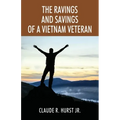 The Ravings and Savings of a Vietnam Veteran