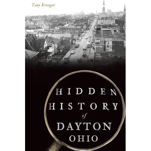 Hidden History of Dayton, Ohio