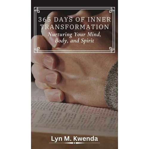 365 Days of Inner Transformation: Nurturing Your Mind, Body, and Spirit