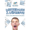 Mettez-moi à l'épreuve Sudoku, niveau difficile (plus de 240 grilles)