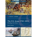 The U.S. Army, 1783-1811: Defending a New Nation