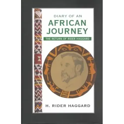 Diary of an African Journey: The Return of Rider Haggard