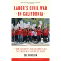 Labor's Civil War in California: The NUHW Healthcare Workers' Rebellion