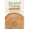 Ancestral Healing Made Easy: How to Resolve Ancestral Patterns and Honour Your Family History