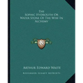 The Sophic Hydrolith or Water Stone of the Wise in Alchemy