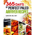 365 Days of Perfect Paleo Air Fryer Recipes