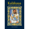 Kalakaua: Hawaii's Last King