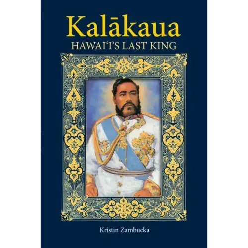 Kalakaua: Hawaii's Last King