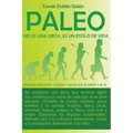 Paleo: no es una dieta, es un estilo de vida: Biología evolutiva + ciencia = salud que se siente y se ve