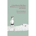 A Small Book of Big Ideas: Reflections on a Conversation with Destiny