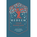 Redeem Your Marriage: Hope for Husbands Who Have Hurt Through Pornography
