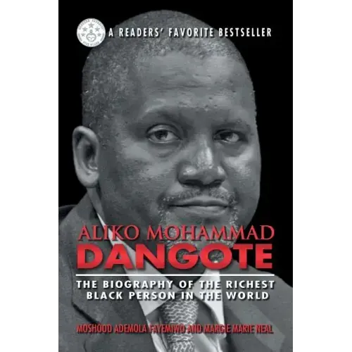 Aliko Mohammad Dangote: The Biography of the Richest Black Person in the World