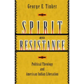 Spirit and Resistance: Political Theology and American Indian Liberation