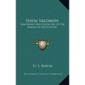 Haym Salomon: Immigrant and Financier of the American Revolution