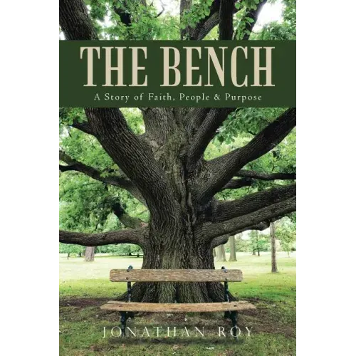 The Bench: A Story of Faith, People & Purpose