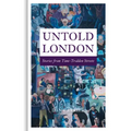 Untold London: Stories from Time-Trodden Streets