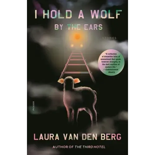 I Hold a Wolf by the Ears: Stories