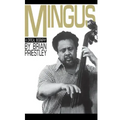 Mingus, a Critical Biography