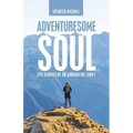 Adventuresome Soul: Life Stories of an Adrenaline Junky
