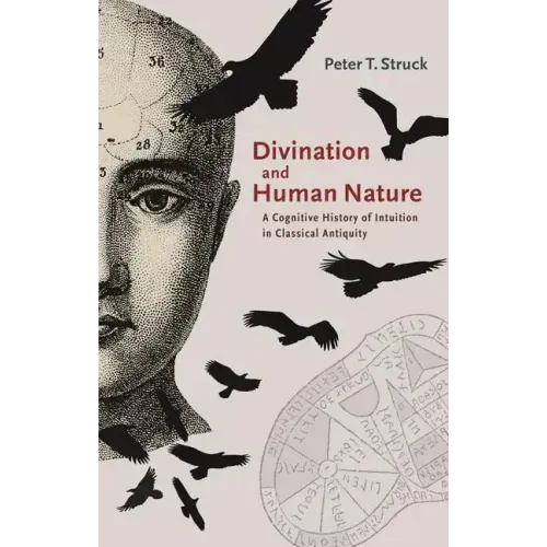 Divination and Human Nature: A Cognitive History of Intuition in Classical Antiquity