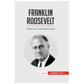 Franklin Roosevelt: Del New Deal a la Conferencia de Yalta
