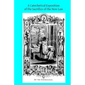A Catechetical Exposition of the Sacrifice of the New Law: A Brief Explication of the Catholic Liturgy