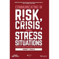Communicating in Risk, Crisis, and High Stress Situations: Evidence-Based Strategies and Practice