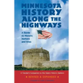 Minnesota History Along the Highways: A Guide to Historic Markers and Sites