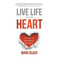 Live Life from the Heart: 52 Weeks to a Life of Passion and Purpose