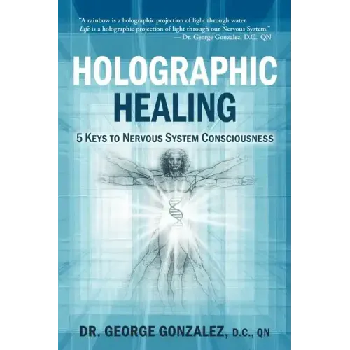 Holographic Healing: 5 Keys to Nervous System Consciousness