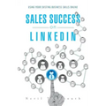 Sales Success on LinkedIn: Using Your Existing Business Skills Online