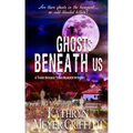 Ghosts Beneath Us: A Third Spookie Town Murder Mystery