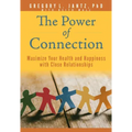 The Power of Connection: Maximize Your Health and Happiness with Close Relationships