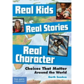 Real Kids, Real Stories, Real Character: Choices That Matter Around the World