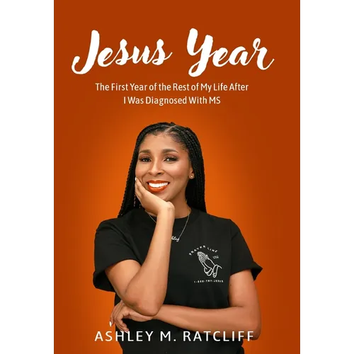 Jesus Year: The First Year of the Rest of My Life After I Was Diagnosed With MS