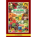 The Anti-Age Foods: Fruits and vegetables that keep you healthy, invigorated and vibrant