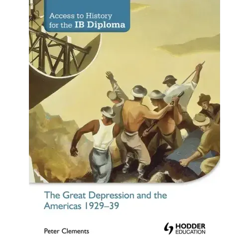Access to History for the IB Diploma: The Great Depression and the Americas 1929-39: Hodder Education Group