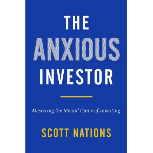 The Anxious Investor: Mastering the Mental Game of Investing