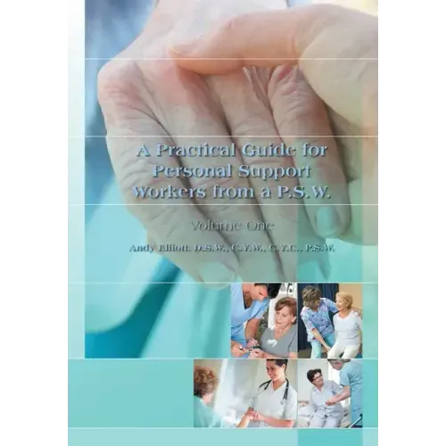 A Practical Guide for Personal Support Workers from A P.S.W.: Volume One