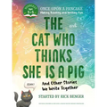 The Cat Who Thinks She Is a Pig and Other Stories We Write Together: Once Upon a Pancake: For the Youngest Storytellers